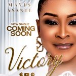 Ghanaian gospel musician Mavis Asante is re-entering the music scene with her latest single, “VICTORY.”